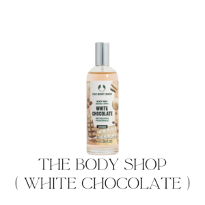 The body shop ( white chocolate)